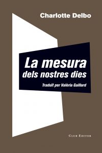 LA MESURA DELS NOSTRES DIES_CHARLOTTE DELBO (1)